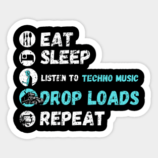 Eat Sleep Listen To Techno Music Drop Loads Repeat Sticker